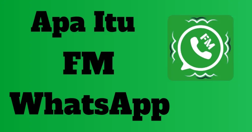 Apa itu FM WhatsApp