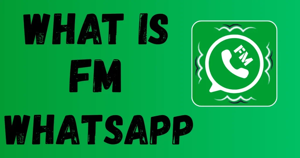 What is FM WhatsApp APK