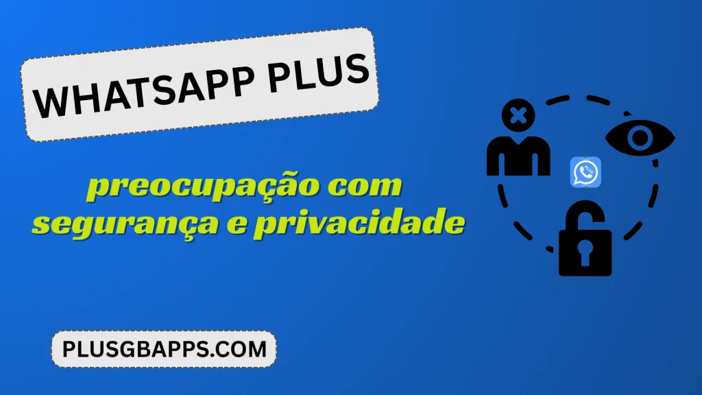 Preocupaciones sobre la seguridad y la privacidad de WhatsApp Plus